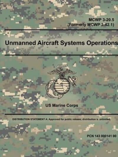 Cover for Us Marine Corps · Unmanned Aircraft Systems Operations - MCWP 3-20.5 (Formerly MCWP 3-42.1) (Taschenbuch) (2018)