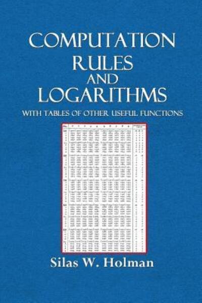 Cover for Silas W. Holman · Computation Rules and Logarithms with Tables and Other Useful Functions (Taschenbuch) (2018)