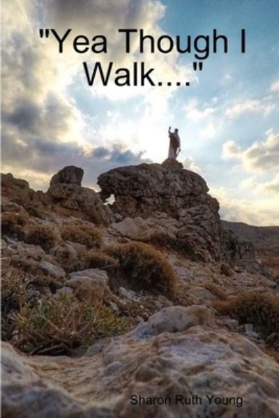 Cover for Sharon Ruth Young · Yea Though I Walk... . (Book) (2018)