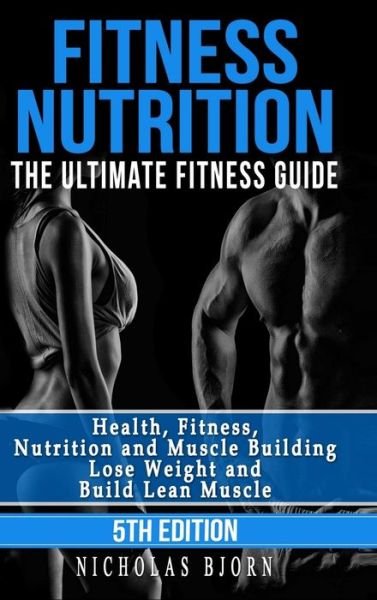 Cover for Nicholas Bjorn · Fitness Nutrition : The Ultimate Fitness Guide (Gebundenes Buch) (2019)