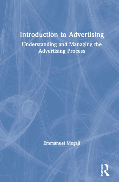 Cover for Mogaji, Emmanuel (University of Greenwich, UK) · Introduction to Advertising: Understanding and Managing the Advertising Process (Hardcover Book) (2021)