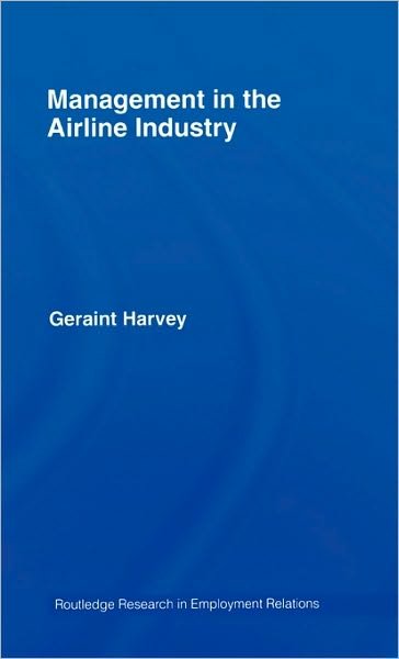 Cover for Geraint Harvey · Management in the Airline Industry - Routledge Research in Employment Relations (Hardcover Book) (2007)