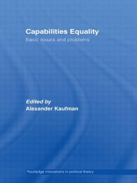 Cover for Kaufman Alexander · Capabilities Equality: Basic Issues and Problems - Routledge Innovations in Political Theory (Pocketbok) (2009)