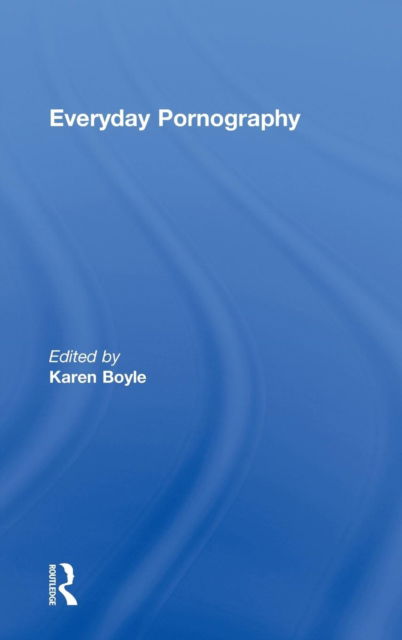 Cover for Karen Boyle · Everyday Pornography (Hardcover Book) (2010)