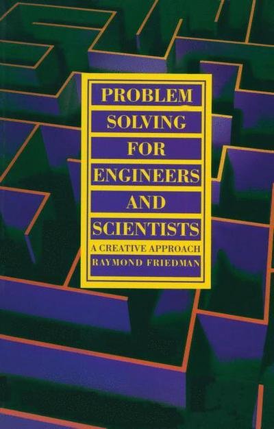Cover for R. Friedman · Problem Solving For Engineers and Scientists: A Creative Approach (Taschenbuch) [Softcover reprint of the original 1st ed. 1991 edition] (1991)