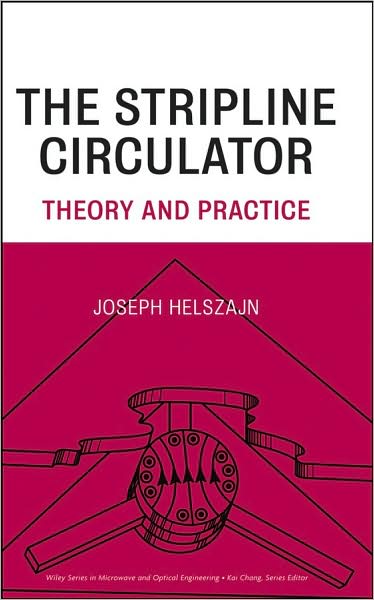 Cover for Helszajn, Joseph (Heriot-Watt University, Edinburgh) · The Stripline Circulator: Theory and Practice - Wiley Series in Microwave and Optical Engineering (Hardcover Book) (2008)