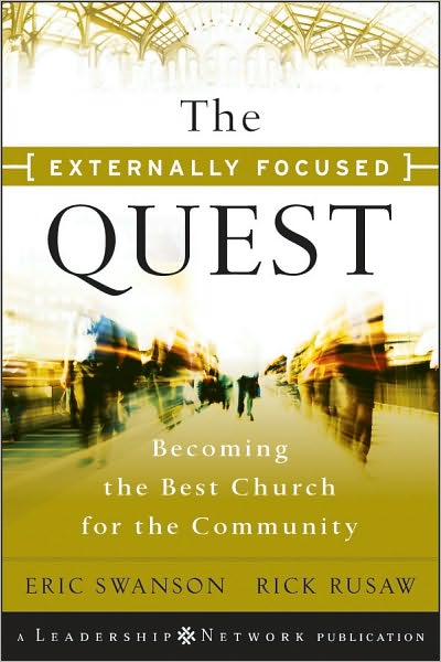 The Externally Focused Quest: Becoming the Best Church for the Community - Jossey-Bass Leadership Network Series - Eric Swanson - Books - John Wiley & Sons Inc - 9780470500781 - May 14, 2010