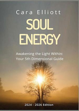 Cover for Cara Elliott · Soul Energy Awakening the Light Within You (Book) (2024)