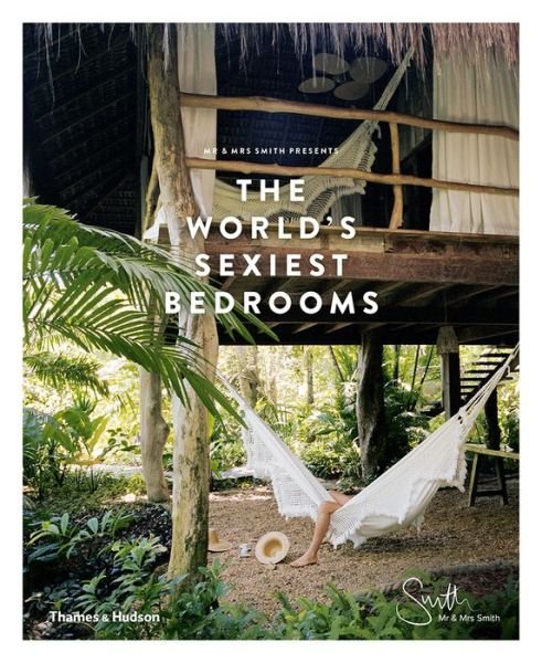 Cover for Jappy), Mr &amp; Mrs Smith (Sarah · Mr &amp; Mrs Smith Presents the World's Sexiest Bedrooms (Innbunden bok) (2018)
