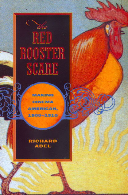 Cover for Richard Abel · The Red Rooster Scare: Making Cinema American, 1900-1910 (Pocketbok) (1999)