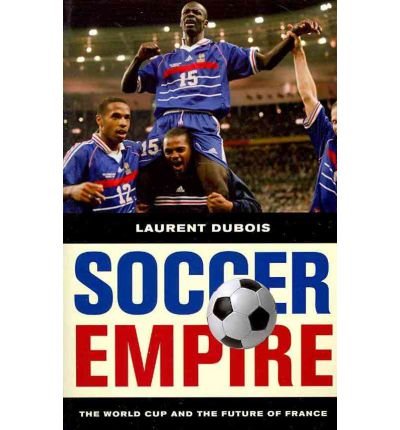 Cover for Laurent Dubois · Soccer Empire: The World Cup and the Future of France (Paperback Book) (2010)
