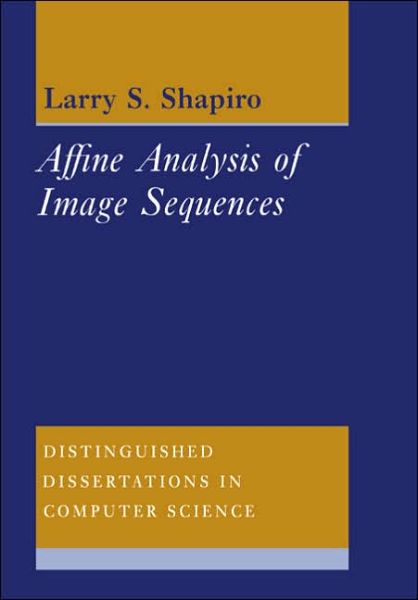 Cover for Shapiro, Larry S. (University of Oxford) · Affine Analysis of Image Sequences - Distinguished Dissertations in Computer Science (Paperback Book) (2005)