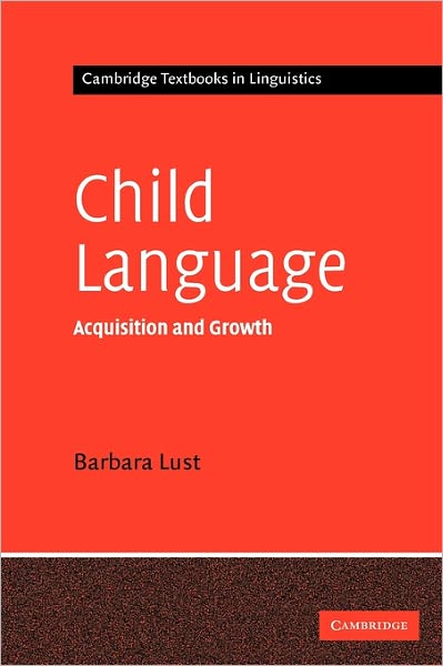 Child Language: Acquisition and Growth - Cambridge Textbooks in Linguistics - Lust, Barbara C. (Cornell University, New York) - Boeken - Cambridge University Press - 9780521444781 - 21 september 2006