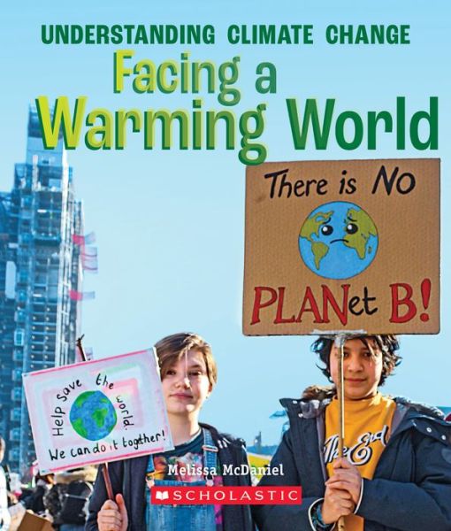 Cover for Melissa McDaniel · Facing a Warming World (A True Book: Understanding Climate Change) - A True Book (Relaunch) (Paperback Bog) (2020)