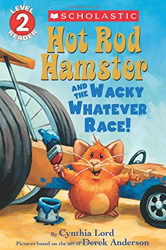 Cover for Cynthia Lord · Hot Rod Hamster and the Wacky Whatever Race! (Scholastic Readers) (Pocketbok) (2014)