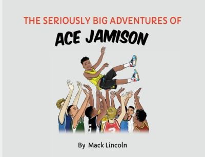 Cover for Mack Lincoln · The Seriously Big Adventures of Ace Jamison (Paperback Book) (2020)