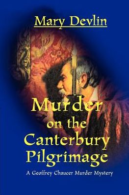 Cover for Mary Devlin · Murder on the Canterbury Pilgrimage: a Geoffrey Chaucer Murder Mystery (Geoffrey Chaucer Murder Mysteries) (Paperback Book) (2000)