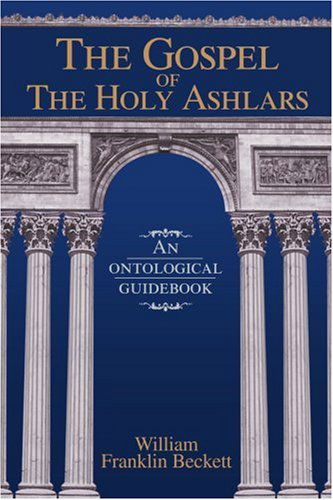 Cover for William Beckett · The Gospel of the Holy Ashlars: an Ontological Guidebook (Paperback Bog) (2003)