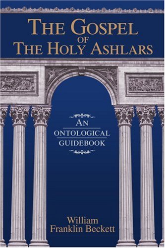 Cover for William Beckett · The Gospel of the Holy Ashlars: an Ontological Guidebook (Paperback Book) (2003)