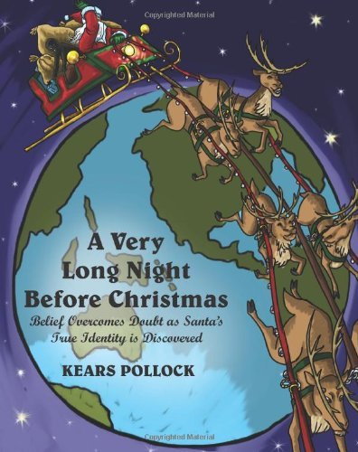 Cover for Kears Pollock · A Very Long Night Before Christmas: Belief Overcomes Doubt As Santa's True Identity is Discovered (Taschenbuch) (2011)
