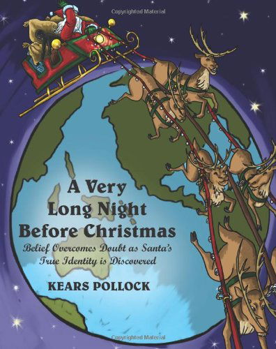 Cover for Kears Pollock · A Very Long Night Before Christmas: Belief Overcomes Doubt As Santa's True Identity is Discovered (Pocketbok) (2011)