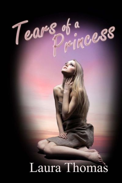 Cover for Laura Thomas · Tears of a Princess (Pocketbok) (2013)