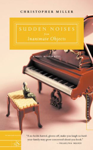 Sudden Noises from Inanimate Objects: a Novel in Liner Notes - Christopher Miller - Books - Mariner Books - 9780618382781 - July 19, 2004