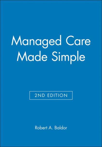 Cover for Baldor, Robert A. (MD, Associate Professor and Vice-chairman, Department of Family and Community Medicine, University of Massachusetts Medical School,Worcester, Massachusetts, USA) · Managed Care Made Simple (Paperback Book) (1998)