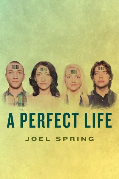 Cover for Joel Spring · A Perfect Life (Paperback Book) (2015)