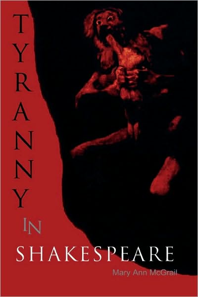 Cover for Mary Ann McGrail · Tyranny in Shakespeare - Applications of Political Theory (Paperback Book) (2002)