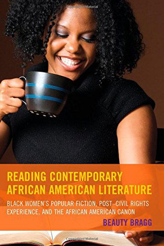 Cover for Beauty Bragg · Reading Contemporary African American Literature: Black Women's Popular Fiction, Post-civil Rights Experience, and the African American Canon (Hardcover Book) (2014)