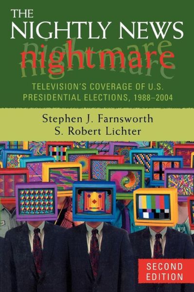 Cover for Stephen J. Farnsworth · The Nightly News Nightmare: Television's Coverage of U.S. Presidential Elections, 1988-2004 (Paperback Book) [Second edition] (2006)