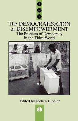 Cover for Hippler · The Democratisation of Disempowerment: The Problem of Democracy in the Third World - Transnational Institute (Paperback Book) (1995)