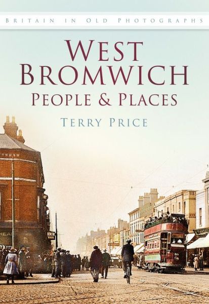 Cover for Terry Price · West Bromwich: People and Places: Britain In Old Photographs (Paperback Book) [UK edition] (2003)