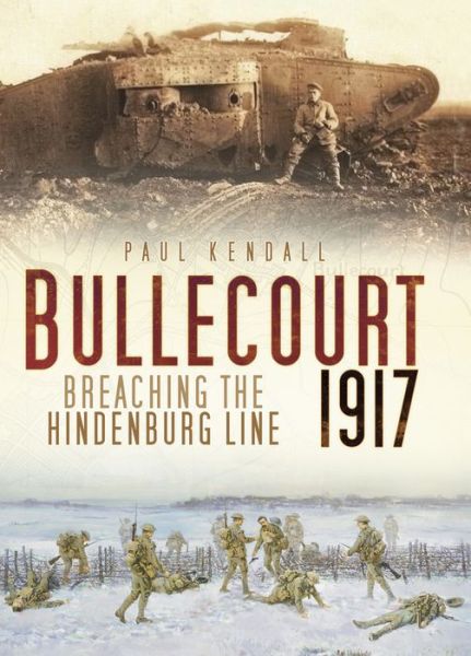 Cover for Paul Kendall · Bullecourt 1917: Breaching the Hindenburg Line (Paperback Book) (2017)