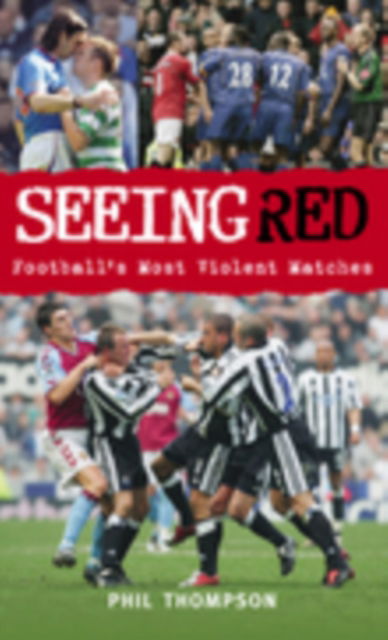 Cover for Phil Thompson · Seeing Red: Football's Most Violent Matches (Paperback Book) (2002)