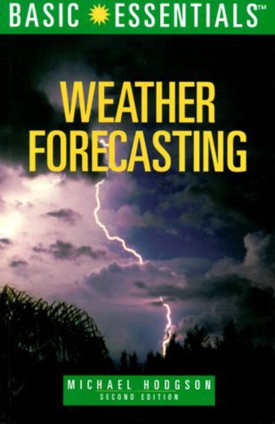 Weather Forecasting - Basic Essentials - Michael Hodgson - Books - Rowman & Littlefield - 9780762704781 - May 1, 1999