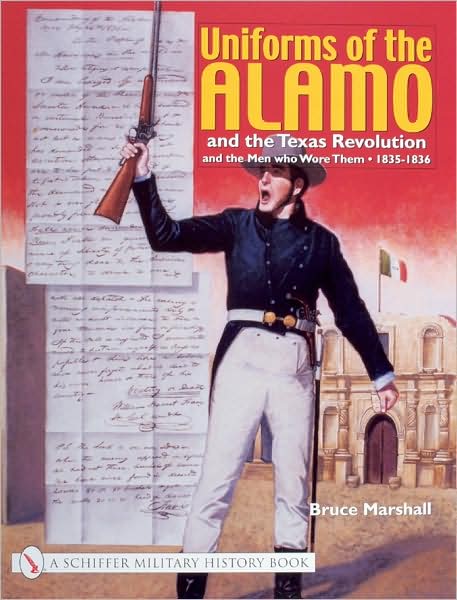 Cover for Bruce Marshall · Uniforms of the Alamo and the Texas Revolution and the Men Who Wore Them: 1835-1836 (Paperback Book) (2003)