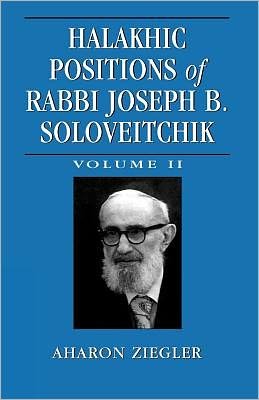 Halakhic Positions of Rabbi Joseph B. Soloveitchik - Aharon Ziegler - Books - Jason Aronson Inc. Publishers - 9780765761781 - November 30, 2001