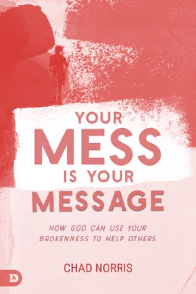 Cover for Chad Norris · Your Mess Is Your Message (Paperback Book) (2022)