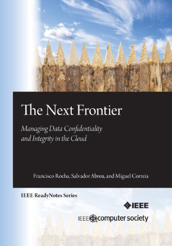 Cover for Miguel Correia · The Next Frontier: Managing Data Confidentiality and Integrity in the Cloud (Paperback Book) (2013)