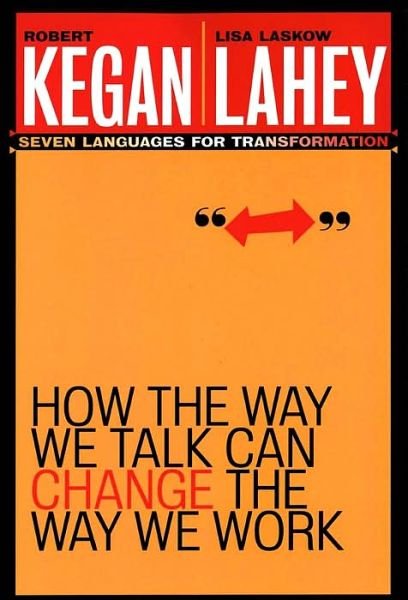 Cover for Kegan, Robert (Harvard Graduate School of Education, Cambridge, Massachusetts) · How the Way We Talk Can Change the Way We Work: Seven Languages for Transformation (Paperback Book) (2003)