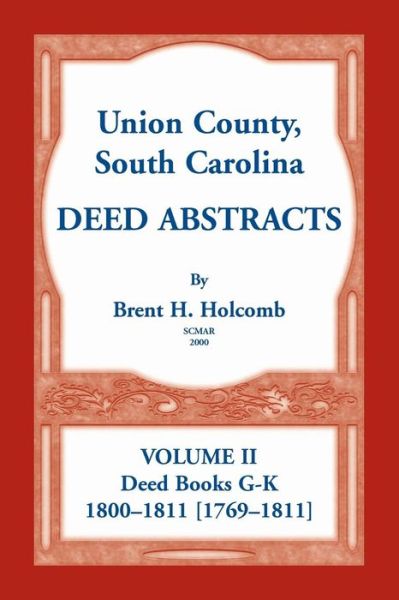 Cover for Brent H Holcomb · Union County, South Carolina Deed Abstracts, Volume II: Deed Books G-K (1800-1811 [1769-1811]) (Paperback Book) (2019)