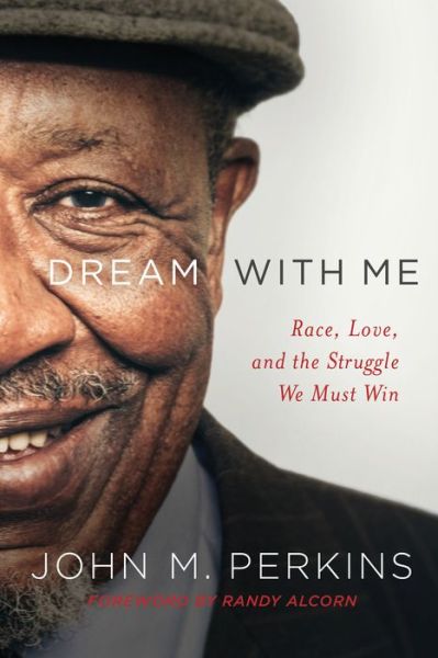 Cover for John M. Perkins · Dream with Me - Race  Love  and the Struggle We Must Win (Gebundenes Buch) (2017)