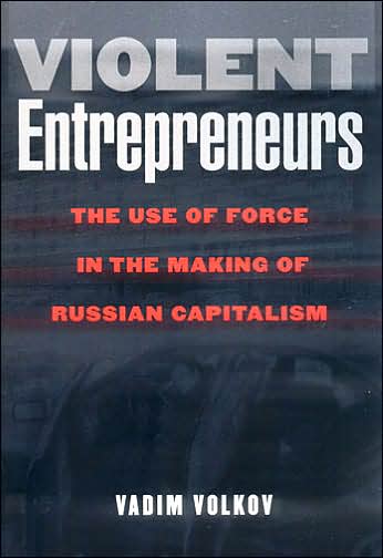 Cover for Vadim Volkov · Violent Entrepreneurs: The Use of Force in the Making of Russian Capitalism (Taschenbuch) (2002)