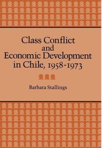Cover for Barbara Stallings · Class Conflict and Economic Development in Chile, 1958-1973 (Gebundenes Buch) (1978)