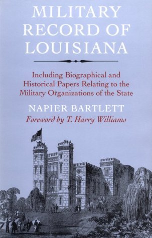 Cover for Napier Bartlett · Military Record of Louisiana: Including Biographical and Historical Papers Relating to the Military Organizations of the State (Paperback Book) (1996)