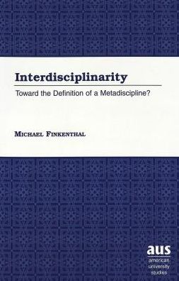 Cover for Michael Finkenthal · Interdisciplinarity: Toward the Definition of a Metadiscipline? - American University Studies, Series 5: Philosophy (Paperback Book) (2000)