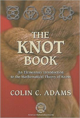 Cover for Colin Adams · The Knot Book: An Elementary Introduction to the Mathematical Theory of Knots (Paperback Book) (2004)