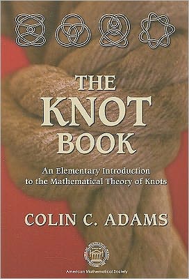 Cover for Colin Adams · The Knot Book: An Elementary Introduction to the Mathematical Theory of Knots (Paperback Book) (2004)